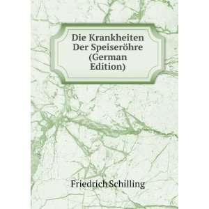   Der SpeiserÃ¶hre (German Edition) Friedrich Schilling Books