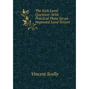   Practical Plans for an Improved Land Tenure . Vincent Scully Books