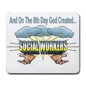   On The 8th Day God Created SOCIAL WORKERS Mousepad