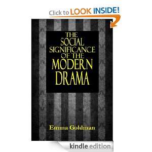 THE SOCIAL SIGNIFICANCE OF THE MODERN DRAMA Emma Goldman  
