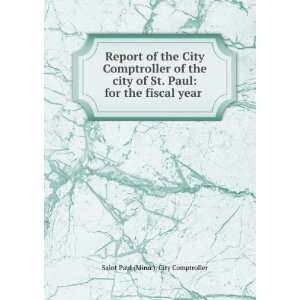   city of St. Paul for the fiscal year . Saint Paul (Minn.). City