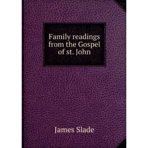    Family readings from the Gospel of st. John James Slade Books