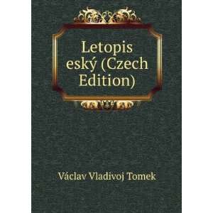  Letopis eskÃ½ (Czech Edition) VÃ¡clav Vladivoj Tomek Books
