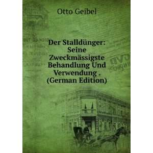   Behandlung Und Verwendung . (German Edition) Otto Geibel Books