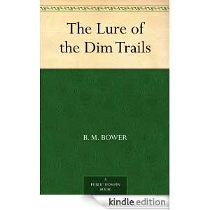 The Lure of the Dim Trails B. M. Bower  Kindle Store