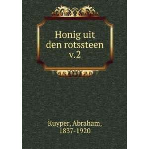    Honig uit den rotssteen. v.2 Abraham, 1837 1920 Kuyper Books