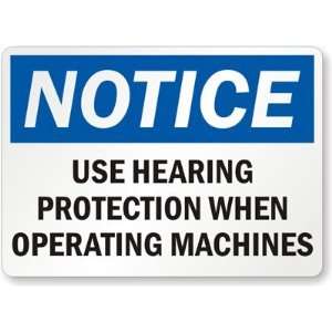  Notice Use Hearing Protection When Operating Machines 