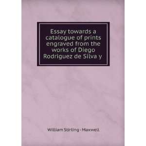   of Diego Rodriguez de Silva y . William Stirling   Maxwell Books