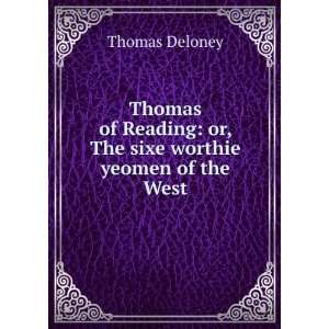  Thomas of Reading or, The sixe worthie yeomen of the West 