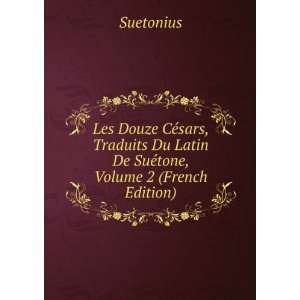   Du Latin De SuÃ©tone, Volume 2 (French Edition) Suetonius Books