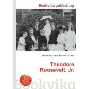 Theodore Roosevelt, Jr. Ronald Cohn Jesse Russell  Books