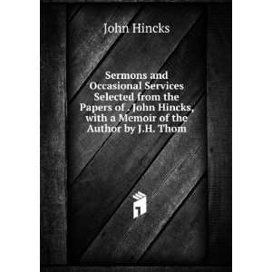   Hincks, with a Memoir of the Author by J.H. Thom John Hincks Books