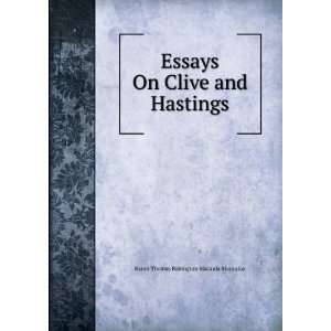   On Clive and Hastings Baron Thomas Babington Macaula Macaulay Books