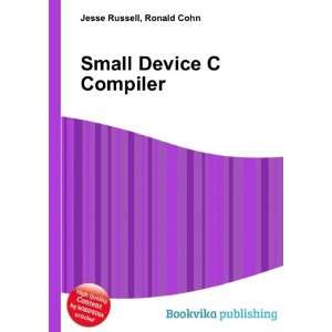  Small Device C Compiler Ronald Cohn Jesse Russell Books