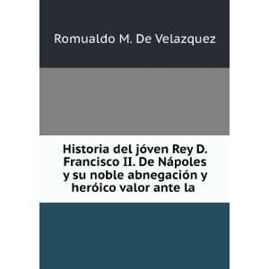   herÃ³ico valor ante la . Romualdo M. De Velazquez Books