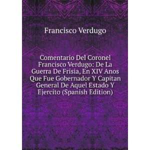   De Aquel Estado Y Ejercito (Spanish Edition) Francisco Verdugo Books
