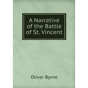    A Narrative of the Battle of St. Vincent Oliver Byrne Books