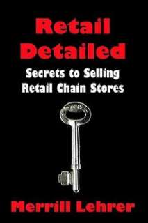 Retail Detailed Secrets to Selling Retail Chain Stores 9781403301055 