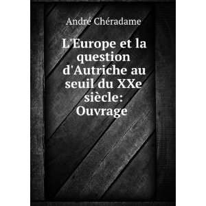   Europe et la question dAutriche au seuil du XXe siÃ¨cle Ouvrage