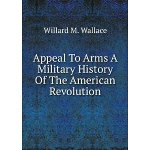   Military History Of The American Revolution Willard M. Wallace Books