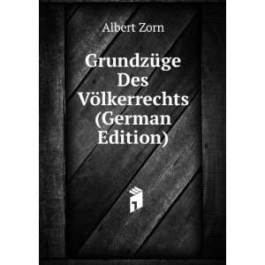   GrundzÃ¼ge Des VÃ¶lkerrechts (German Edition) Albert Zorn Books