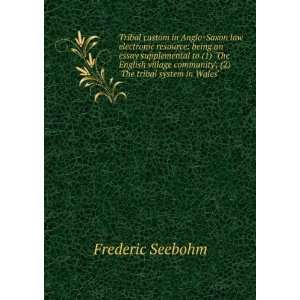  Tribal Custom in Anglo Saxon Law Frederic Seebohm Books