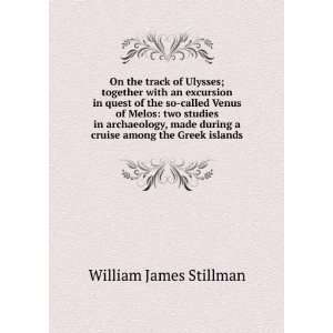   during a cruise among the Greek islands William James Stillman Books