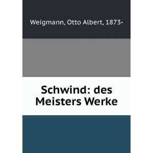 Schwind des Meisters Werke Otto Albert, 1873  Weigmann  