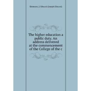  The higher education a public duty. An address delivered 