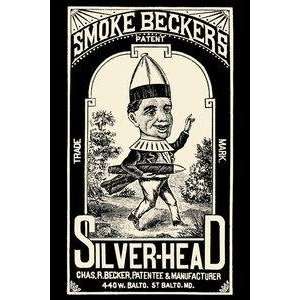   printed on 20 x 30 stock. Smoke Beckers Silver Head