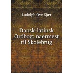  Dansk latinsk Ordbog naermest til Skolebrug Ludolph Ove 