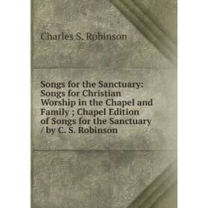  the Sanctuary Songs for Christian Worship in the Chapel and Family 