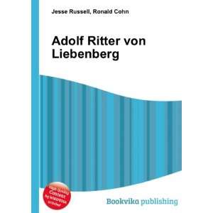  Adolf Ritter von Liebenberg Ronald Cohn Jesse Russell 