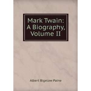    Mark Twain A Biography, Volume II Albert Bigelow Paine Books