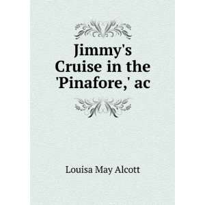    Jimmys Cruise in the Pinafore, ac. Louisa May Alcott Books