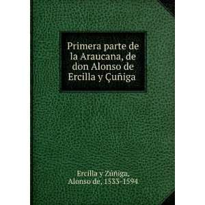  de la Araucana, de don Alonso de Ercilla y Ã?uÃ±iga . Alonso de 