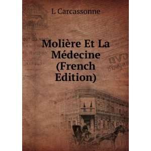  MoliÃ¨re Et La MÃ©decine (French Edition) L 