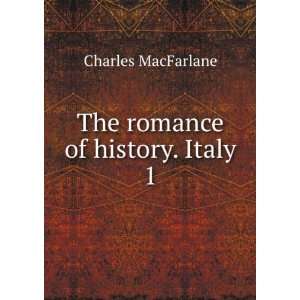  The romance of history. Italy. Charles Macfarlane Books
