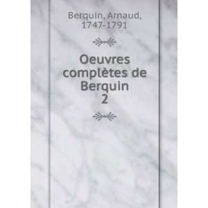   Oeuvres complÃ¨tes de Berquin. 2 Arnaud, 1747 1791 Berquin Books