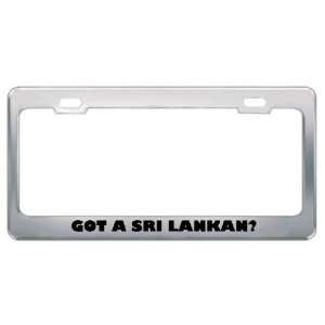 Got A Sri Lankan? Nationality Country Metal License Plate Frame Holder 