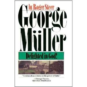  George Mueller Delighted in God [Paperback] Roger Steer 