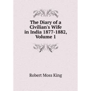  The Diary of a Civilians Wife in India 1877 1882, Volume 