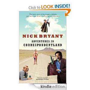 Adventures in Correspondentland Nick Bryant  Kindle Store