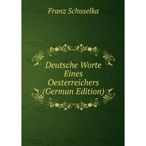  Deutsche Worte Eines Oesterreichers (German Edition 