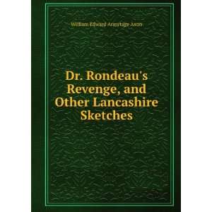  Dr. Rondeaus Revenge, and Other Lancashire Sketches 