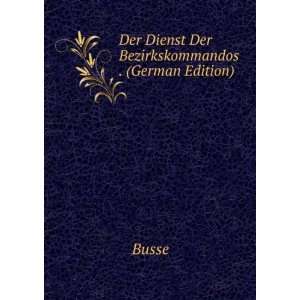  Der Dienst Der Bezirkskommandos . (German Edition 