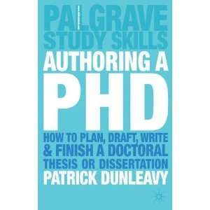  Authoring a PhD Thesis How to Plan, Draft, Write and 