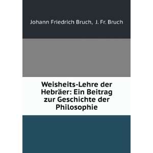   Geschichte der Philosophie J. Fr. Bruch Johann Friedrich Bruch Books