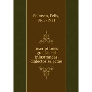   ad inlustrandas dialectos selectae Felix, 1865 1911 Solmsen Books