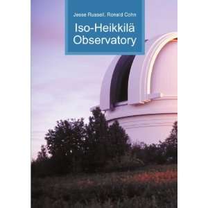 Iso HeikkilÃ¤ Observatory Ronald Cohn Jesse Russell  